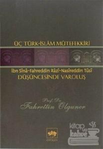 Üç Türk - İslam Mütefekkiri Düşüncesinde Varoluş