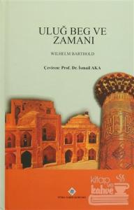 Uluğ Beg ve Zamanı (Ciltli)