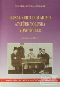 Ulusal Kurtuluşumuzda Atatürk Yolunda Yöneticiler Mehmet Aldan