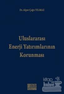 Uluslararası Enerji Yatırımlarının Korunması (Ciltli)