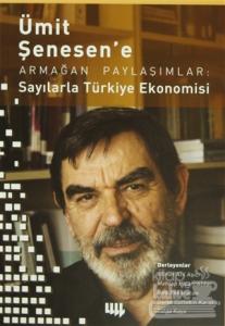 Ümit Şenesen' e Armağan Paylaşımlar: Sayılarla Türkiye Ekonomisi
