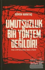 Umutsuzluk Bir Yöntem Değildir!