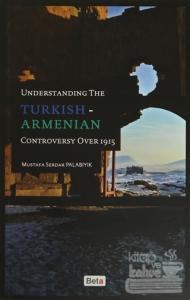 Understanding The Turkish-Armenian Controversy Over 1915