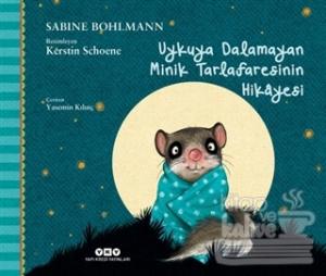 Uykuya Dalamayan Minik Tarlafaresinin Hikayesi (Ciltli)