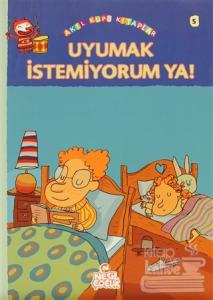 Uyumak İstemiyorum Ya!