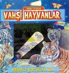 Vahşi Hayvanlar! - Fenerli Kitaplar (Ciltli)