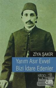Yarım Asır Evvel Bizi İdare Edenler