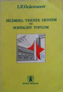 Bilimsel Teknik Devrim ve Sosyalist Toplum L.V. Golovanov