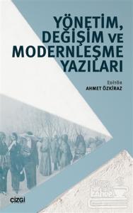 Yönetim, Değişim ve Modernleşme Yazıları Ahmet Özkiraz