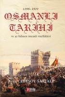 1299 - 1922 Osmanlı Tarihi ve Az Bilinen Önemli Özellikleri 1299 - 1922 Osmanlı Tarihi ve Az Bilinen Önemli Özellikleri