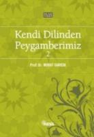 Kendi Dilinden Peygamberimiz - 2 Kendi Dilinden Peygamberimiz - 2
