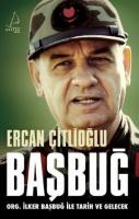 Başbuğ - Org. İlker Başbuğ İle Tarih ve Gelecek Başbuğ - Org. İlker Başbuğ İle Tarih ve Gelecek