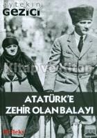 Atatürk'e Zehir Olan Balayı Atatürk'e Zehir Olan Balayı