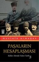 Küller Altında Yakın Tarih-5: Paşaların Hesaplaşması Küller Altında Yakın Tarih-5: Paşaların Hesaplaşması