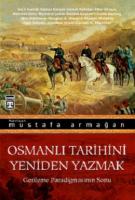 Osmanlı Tarihini Yeniden Yazmak Osmanlı Tarihini Yeniden Yazmak