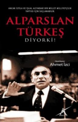 Alparlan Türkeş Diyor Ki