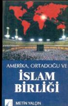 AMERİKA, ORTADOGU VE İSLAM BİRLİĞİ
