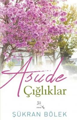 Asude Çığlıklar