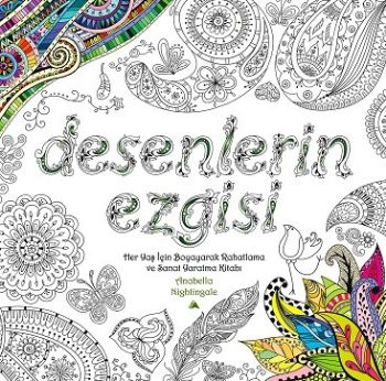 Desenlerin Ezgisi-Her Yaş İçin Boyayarak Rahatlama ve Sanat Yaratma Kitabı