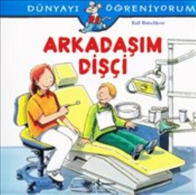 Dünyayı Öğreniyorum Arkadaşım Dişçi