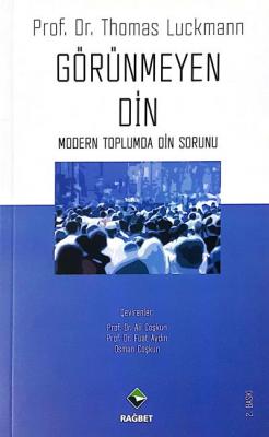 Görünmeyen Din Modern Toplumda Din Sorunu
