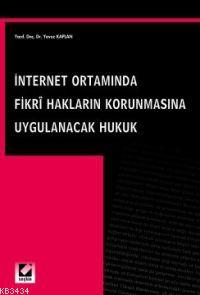 İnternet Ortamında Fikri Hakları Korunmasına Uygulanacak Hukuk