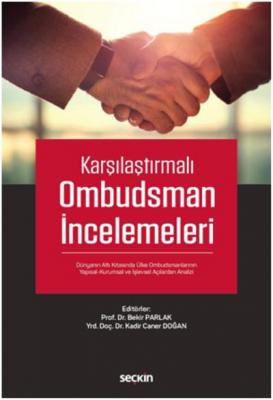 KarşılaştırmalıOmbudsman İncelemeleri Dünyanın Altı Kıtasında Ülke Ombudsmanlarının Yapısal–Kurumsal ve İşlevsel Açılardan Analizi