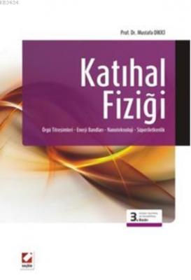 Katıhal Fiziği Örgü Titreşimleri – Enerji Bandları – Nanoteknoloji –Süperiletkenlik