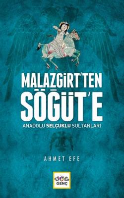 Malazgirt’ten Söğüt’e - Anadolu Selçuklu Sultanları