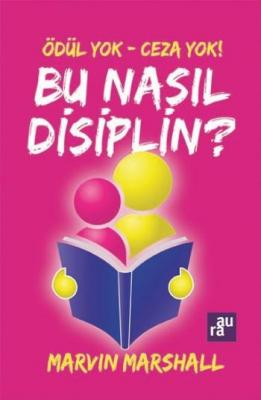 Ödül Yok-Ceza Yok Bu Nasıl Disiplin