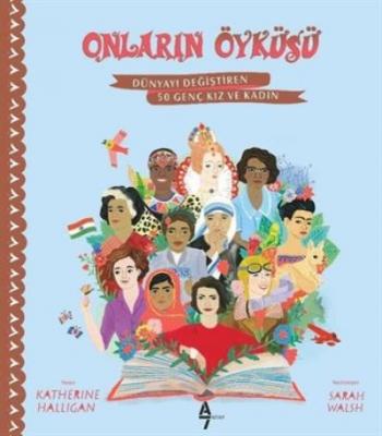 Onların Öyküsü-Dünyayı Değiştiren 50 Genç Kız ve Kadın