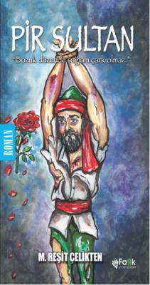 Pir Sultan-Bozuk Düzende Sağlam Çark Olmaz