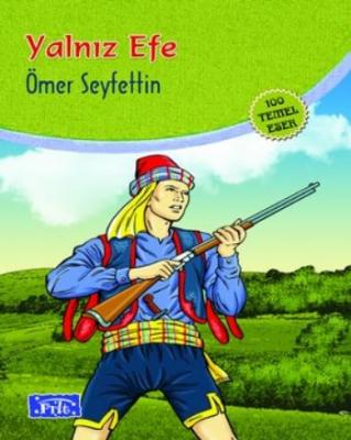Yalnız Efe (100 Temel Eser-İlköğretim)