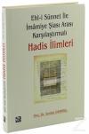 Ehl-i Sünnet ile İmamiye Şiası Arası Karşılaştırmalı Hadis İlimleri (Ciltli)