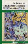 İslam Tarihi Türk-İslam Devletleri ve Orta Çağ'da Avrupa