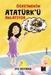 Öğretmenim Atatürk'ü Anlatıyor