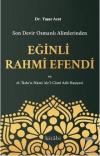 Son Devir Osmanlı Alimlerinden Eğinli Rahmi Efendi