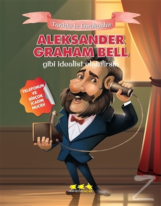 Aleksander Graham Bell Gibi İdealist Olabilirsin E. Murat Yığcı