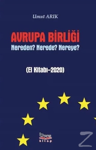 Avrupa Birliği Nereden? Nerede? Nereye? Umut Arık