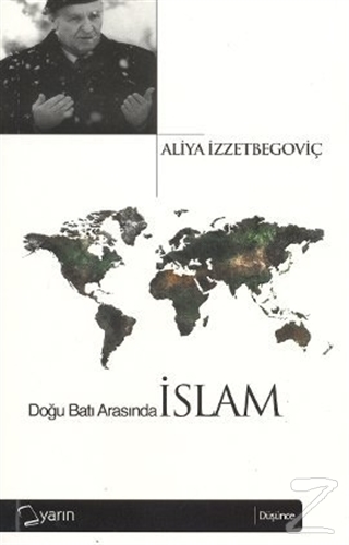 Doğu Batı Arasında İslam Aliya İzzetbegoviç