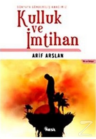 Dunyaya Gonderilis Amacimiz Kulluk Ve Imtihan Arif Arslan