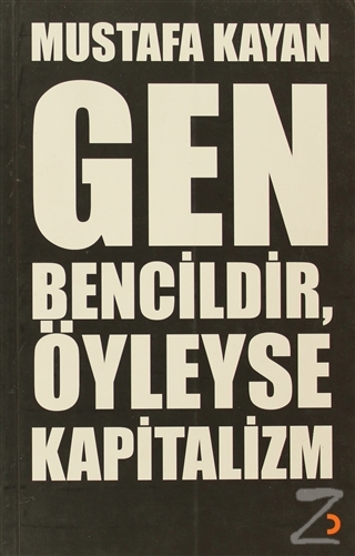 Gen Bencildir, Öyleyse Kapitalizm Mustafa Kayan