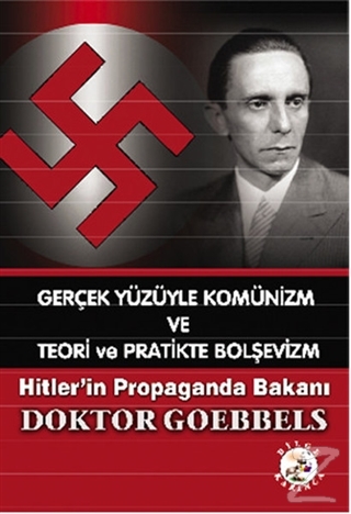 Gerçek Yüzüyle Komünizm ve Teori ve Pratikte Bolşevizm Doktor Goebbels