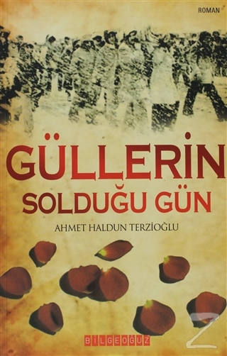 Güllerin Solduğu Gün Ahmet Haldun Terzioğlu