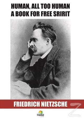 Human, All Too Human Friedrich Nietzsche