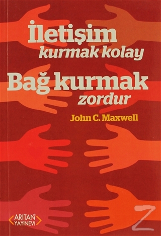 İletişim Kurmak Kolay Bağ Kurmak Zordur John C. Maxwell
