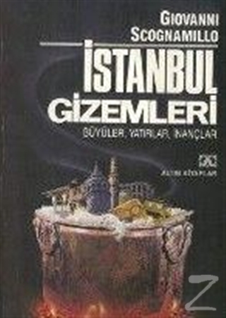 İstanbul Gizemleri - Büyüler, Yatırlar, İnançlar Giovanni Scognamillo