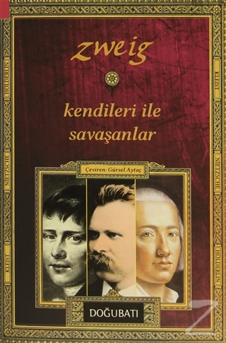 Kendileri ile Savaşanlar: Kleist, Nietzsche, Hölderlin Stefan Zweig