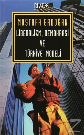 Liberalizm, Demokrasi ve Türkiye Modeli Mustafa Erdoğan