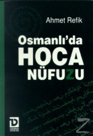 Osmanlı'da Hoca Nüfuzu Ahmed Refik